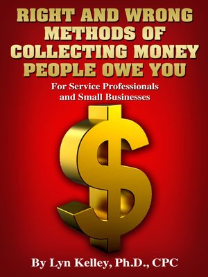cover image of Right and Wrong Methods of Collecting Money People Owe You